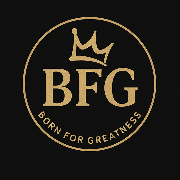 BFG- Born For Greatness